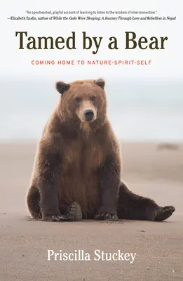 Domado por un oso: Volver a casa con la naturaleza-espíritu-yo - Tamed By a Bear: Coming Home to Nature-Spirit-Self