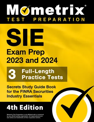 SIE Exam Prep 2023 y 2024 - 3 Pruebas de práctica de longitud completa, Secretos Libro Guía de Estudio para la FINRA Esenciales de la Industria de Valores: [4ª Edición] - SIE Exam Prep 2023 and 2024 - 3 Full-Length Practice Tests, Secrets Study Guide Book for the FINRA Securities Industry Essentials: [4th Edition]