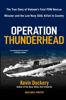 Operación Thunderhead: The True Story of Vietnam's Final POW Rescue Mission--And the Last Navy Seal Kil Led in Country (La verdadera historia de la última misión de rescate de prisioneros de guerra en Vietnam y del último Navy Seal que dirigió Kil en el país) - Operation Thunderhead: The True Story of Vietnam's Final POW Rescue Mission--And the Last Navy Seal Kil Led in Country
