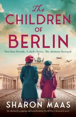 Los niños de Berlín: Una novela histórica de la Segunda Guerra Mundial absolutamente apasionante y desgarradora - The Children of Berlin: An absolutely gripping and heartbreaking World War 2 historical novel