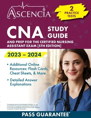 CNA Guía de Estudio 2023-2024: 2 Pruebas de Práctica y Preparación para el Examen de Asistente de Enfermería Certificado [5ª Edición] - CNA Study Guide 2023-2024: 2 Practice Tests and Prep for the Certified Nursing Assistant Exam [5th Edition]