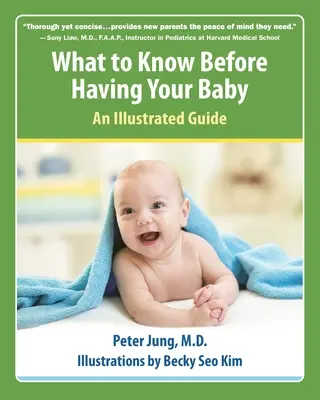 Lo que hay que saber antes de tener un bebé: Guía ilustrada - What to Know Before Having Your Baby: An Illustrated Guide