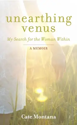 Desenterrando a Venus: Mi búsqueda de la mujer interior - Unearthing Venus: My Search for the Woman Within