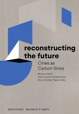 Reconstruir el futuro: Las ciudades como sumideros de carbono - Reconstructing the Future: Cities as Carbon Sinks