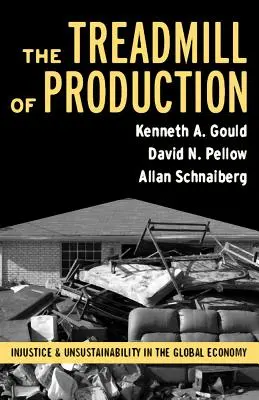 La cinta de correr de la producción: Injusticia e insostenibilidad en la economía mundial - Treadmill of Production: Injustice and Unsustainability in the Global Economy