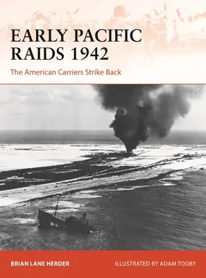 Primeras incursiones en el Pacífico en 1942: Los portaaviones estadounidenses contraatacan - Early Pacific Raids 1942: The American Carriers Strike Back