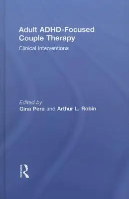 Terapia de pareja centrada en el TDAH en adultos: Intervenciones clínicas - Adult Adhd-Focused Couple Therapy: Clinical Interventions