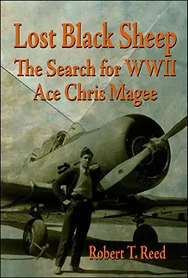La oveja negra perdida: La búsqueda del as de la Segunda Guerra Mundial Chris Magee - Lost Black Sheep: The Search for WWII Ace Chris Magee