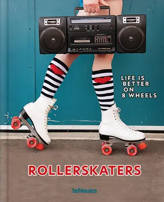 Patinadores: La vida es mejor sobre 8 ruedas - Rollerskaters: Life Is Better on 8 Wheels