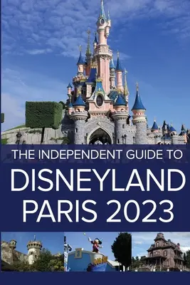 La Guía Independiente de Disneyland París 2023 - The Independent Guide to Disneyland Paris 2023