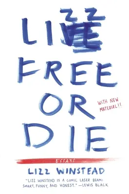 Lizz Free or Die: Ensayos - Lizz Free or Die: Essays