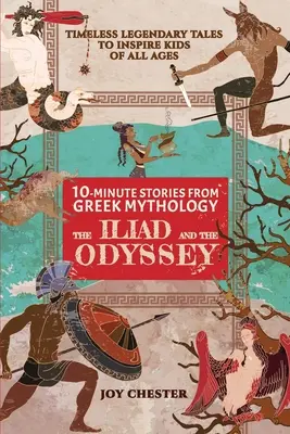 Cuentos de 10 minutos de mitología griega: La Ilíada y La Odisea: La Ilíada y La Odisea - 10-Minute Stories From Greek Mythology: The Iliad and The Odyssey: The Iliad and The Odyssey