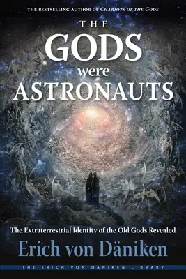 Los dioses eran astronautas: La identidad extraterrestre de los antiguos dioses revelada - The Gods Were Astronauts: The Extraterrestrial Identity of the Old Gods Revealed