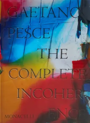 Gaetano Pesce: La Incoherencia Completa - Gaetano Pesce: The Complete Incoherence