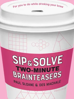 Sorbe y resuelve rompecabezas de dos minutos - Sip & Solve Two-Minute Brainteasers