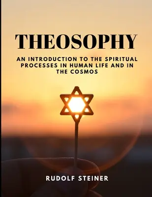 TEOSOFÍA - Introducción a los procesos espirituales en la vida humana y en el cosmos - THEOSOPHY - An Introduction to the Spiritual Processes in Human Life and in the Cosmos