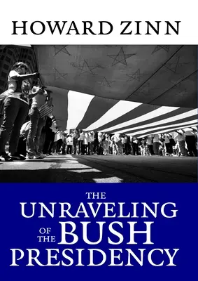 El desenlace de la presidencia de Bush - The Unraveling of the Bush Presidency