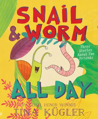 Caracol y gusano todo el día: Tres historias sobre dos amigos - Snail and Worm All Day: Three Stories about Two Friends