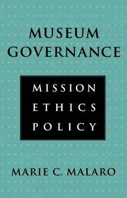 Gobernanza de los museos: Misión, ética y política - Museum Governance: Mission, Ethics, Policy