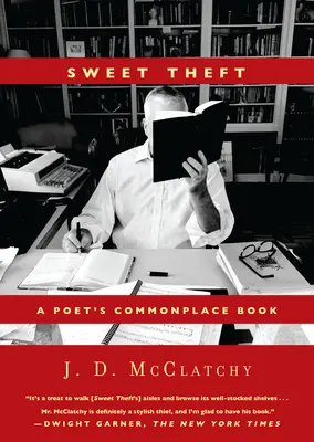 Dulce robo: Libro común de un poeta - Sweet Theft: A Poet's Commonplace Book