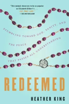 Redimidos: Tropezando hacia Dios, la cordura y la paz que sobrepasa todo entendimiento - Redeemed: Stumbling Toward God, Sanity, and the Peace That Passes All Understanding