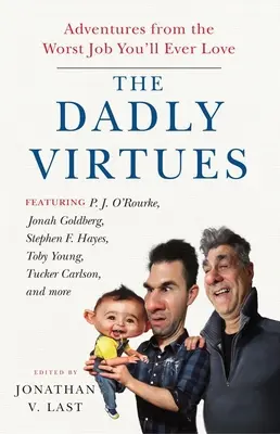 Las virtudes paternales: Aventuras del peor trabajo que jamás amarás - The Dadly Virtues: Adventures from the Worst Job You'll Ever Love