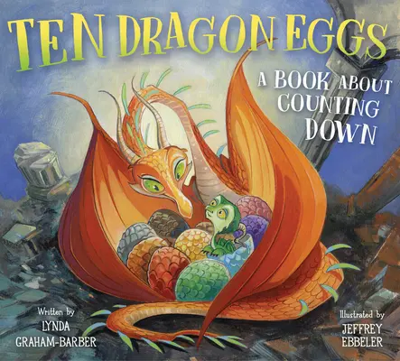 Diez huevos de dragón: Un libro sobre la cuenta atrás - Ten Dragon Eggs: A Book about Counting Down