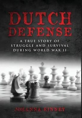 Defensa holandesa: Una historia real de lucha y supervivencia durante la Segunda Guerra Mundial - Dutch Defense: A true story of struggle and survival during World War II