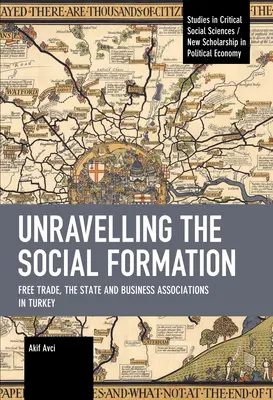 Desentrañar la formación social: Libre comercio, Estado y asociaciones empresariales en Turquía - Unravelling the Social Formation: Free Trade, the State and Business Associations in Turkey