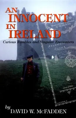 Un inocente en Irlanda: Curiosidades y encuentros singulares - An Innocent in Ireland: Curious Rambles and Singular Encounters