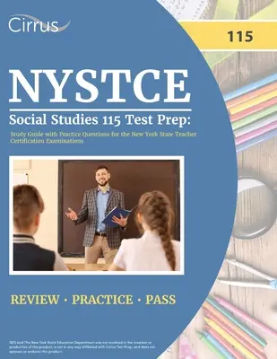 NYSTCE Social Studies 115 Test Prep: Guía de Estudio con Preguntas de Práctica para los Exámenes de Certificación de Maestros del Estado de Nueva York - NYSTCE Social Studies 115 Test Prep: Study Guide with Practice Questions for the New York State Teacher Certification Examinations