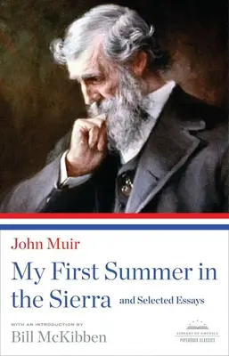 Mi primer verano en la Sierra y ensayos seleccionados - Un clásico de la Library of America en rústica - My First Summer in the Sierra and Selected Essays - A Library of America Paperback Classic