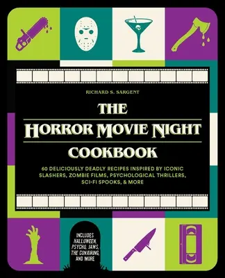 El libro de cocina de la noche de cine de terror: 60 deliciosas recetas mortales inspiradas en películas de terror, zombis, suspense psicológico, ciencia ficción y fantasmas. - The Horror Movie Night Cookbook: 60 Deliciously Deadly Recipes Inspired by Iconic Slashers, Zombie Films, Psychological Thrillers, Sci-Fi Spooks, and