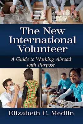 El nuevo voluntario internacional: Guía práctica para un desarrollo sostenible e integrador - The New International Volunteer: A Hands-On Guide to Sustainable and Inclusive Development