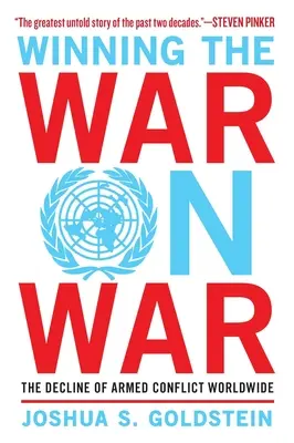 Ganar la guerra a la guerra: el declive de los conflictos armados en el mundo - Winning the War on War: The Decline of Armed Conflict Worldwide