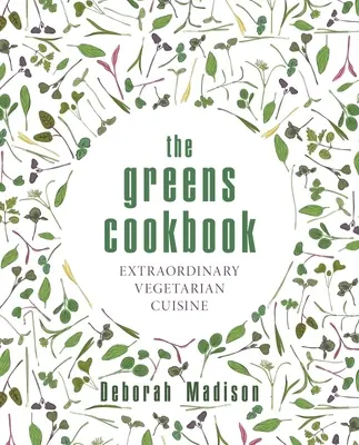 The Greens Cookbook: Extraordinaria cocina vegetariana - The Greens Cookbook: Extraordinary Vegetarian Cuisine