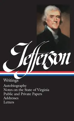 Thomas Jefferson Escritos (Loa #17): Autobiografía / Notas sobre el Estado de Virginia / Documentos Públicos y Privados / Discursos / Cartas - Thomas Jefferson: Writings (Loa #17): Autobiography / Notes on the State of Virginia / Public and Private Papers / Addresses / Letters