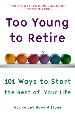 Demasiado joven para jubilarse: Una hoja de ruta para el resto de tu vida - Too Young to Retire: An Off-The Road Map to the Rest of Your Life