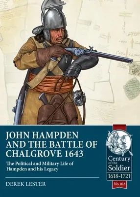 John Hampden y la batalla de Chalgrove 1643: La vida política y militar de Hampden y su legado - John Hampden and the Battle of Chalgrove 1643: The Political and Military Life of Hampden and His Legacy