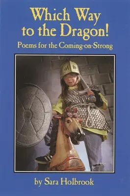 ¿Por dónde va el dragón? Poemas para el que viene fuerte - Which Way to the Dragon?: Poems for the Coming-On-Strong