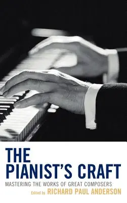 El oficio de pianista: Dominio de las obras de los grandes compositores - The Pianist's Craft: Mastering the Works of Great Composers