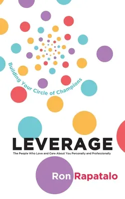 Aproveche a las personas que le quieren y se preocupan por usted personal y profesionalmente: Construir su círculo de campeones - Leverage the People Who Love and Care About You Personally and Professionally: Building Your Circle of Champions