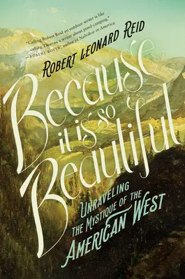 Porque es tan hermoso: desentrañar la mística del Oeste americano - Because It Is So Beautiful - Unraveling the Mystique of the American West