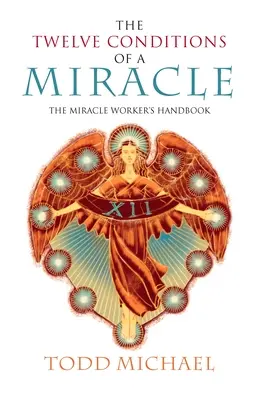 Las doce condiciones de un milagro: Manual del taumaturgo - The Twelve Conditions of a Miracle: The Miracle Worker's Handbook