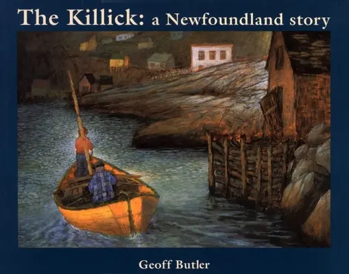 El Killick: Una historia de Terranova - The Killick: A Newfoundland Story