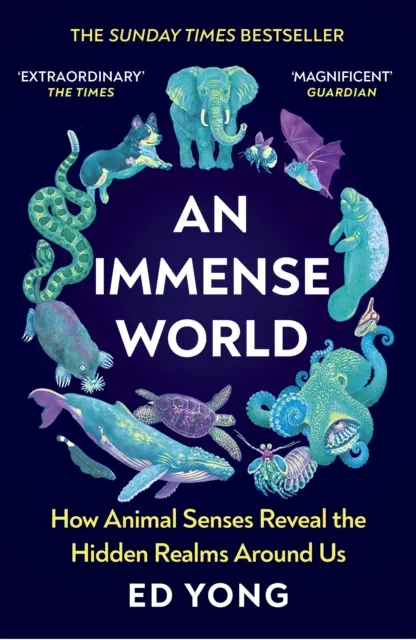 Un mundo inmenso: cómo los sentidos de los animales revelan los reinos ocultos que nos rodean (THE SUNDAY TIMES BESTSELLER) - Immense World - How Animal Senses Reveal the Hidden Realms Around Us (THE SUNDAY TIMES BESTSELLER)