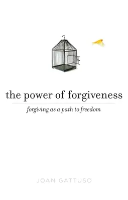 El poder del perdón: El perdón como camino hacia la libertad - The Power of Forgiveness: Forgiving as a Path to Freedom