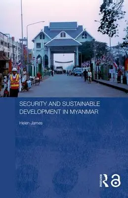 Seguridad y desarrollo sostenible en Myanmar - Security and Sustainable Development in Myanmar