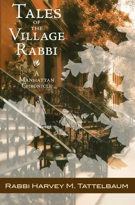 Cuentos del rabino del pueblo: Crónicas de Manhattan - Tales of the Village Rabbi: A Manhattan Chronicle