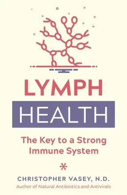 Salud linfática: La clave para un sistema inmunitario fuerte - Lymph Health: The Key to a Strong Immune System